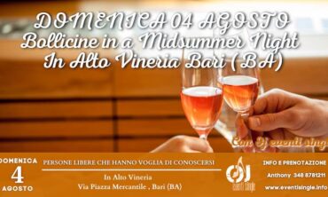 Domenica 04 Agosto 2024 Bollicine in a midsummer night  In Alto Vineria Bari (Ba)