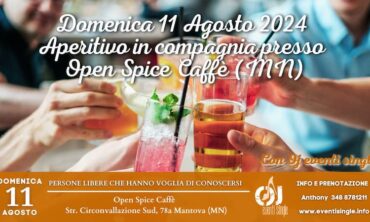 Domenica 11 Agosto 2024 Aperitivo in compagnia presso Open Spice Caffè (MN)