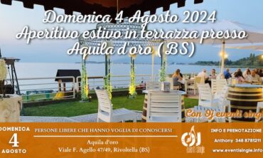 Domenica 4 Agosto 2024 Aperitivo estivo in terrazza presso Aquila d’oro (BS)