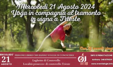 Mercoledi 21 Agosto 2024 Yoga in compagnia al tramonto in vigna a Trieste (Ts)