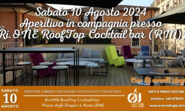 Sabato 10 Agosto 2024 Aperitivo in compagnia presso Ri.ONE RoofTop Cocktail bar (RM)