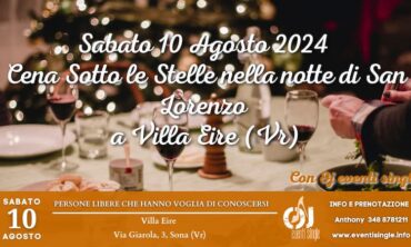 Sabato 10 Agosto 2024 Cena Sotto le Stelle nella notte di San Lorenzo a Villa Eire (Vr)