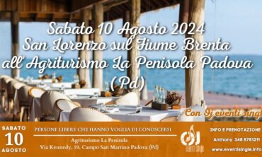 Sabato 10 Agosto 2024 Notte di San Lorenzo sul Fiume Brenta all’Agriturismo La Penisola Padova (Pd)