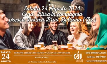 Sabato 24 Agosto 2024 Cena, Birra in compagnia presso Batzen Brau Bolzano (Bz)
