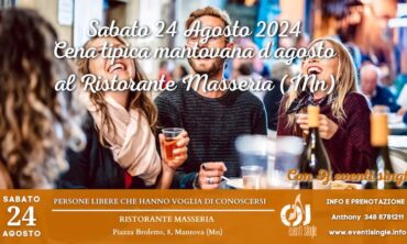 Sabato 24 Agosto 2024 Cena tipica mantovana d’agosto al Ristorante Masseria (Mn)