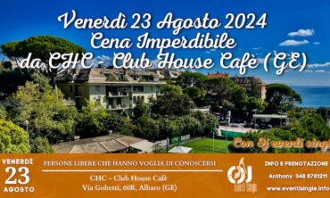 Venerdì 23 Agosto 2024 Cena Imperdibile da Club House Cafè (Ge)