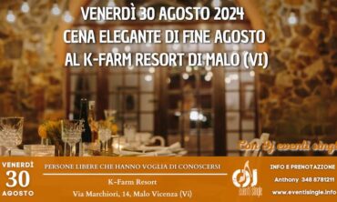 Venerdì 30 Agosto 2024  Cena elegante di fine Agosto al K-Farm Resort di Malo (VI)