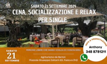 Sabato 21 Settembre 2024 Cena, Socializzazione e Relax per Single presso Agriturismo de Bertoli (Pd)