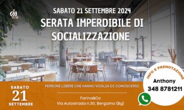 Sabato 21 Settembre 2024 Serata Imperdibile di Socializzazione da Farina&Co (Bg)