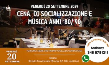 Venerdì 20 Settembre 2024 Cena di Socializzazione e Musica anni ‘80/‘90 da GRACE (Lo)