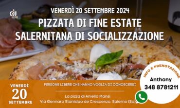 Venerdì 20 Settembre 2024 Pizzata di fine estate Salernitana di Socializzazione presso La pizza di Aniello Mansi (Sa)