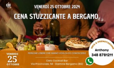 Venerdì 25 Ottobre 2024 Cena stuzzicante a Bergamo (Bg)