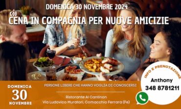 Sabato 30 Novembre 2024 Cena  in Compagnia per Nuove Amicizie (Fe)