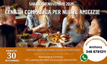 Sabato 30 Novembre 2024 Cena  in Compagnia per Nuove Amicizie (Fe)