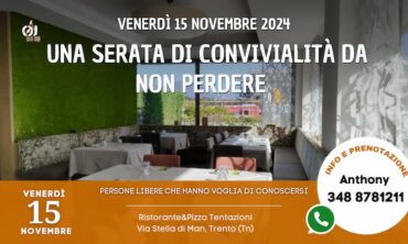 Venerdì 15 Novembre 2024 Una Serata di Convivialità da non perdere al Ristorante&Pizza Tentazioni (Tn)