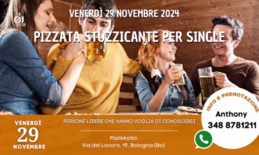 Venerdì 29 Novembre 2024 Pizzata Stuzzicante per Single (Bo)