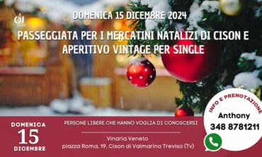 Domenica 15 dicembre 2024 Passeggiata per i Mercatini Natalizi di Cison e Aperitivo Vintage per Single (Tv)