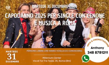 Martedì 31 Dicembre 2024 Capodanno Single 2025 a Roma con Cenone e Musica (Rm)