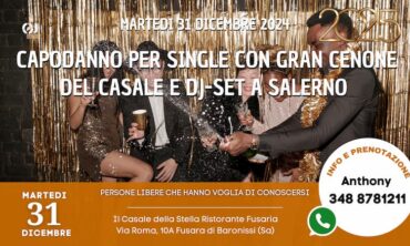 Martedì 31 Dicembre 2024 Capodanno Single 2025 a Salerno con Gran Cenone del Casale e Dj-Set (Sa)