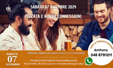 Sabato 07 Dicembre 2024 Pizzata e Nuove Connessioni (Bo)