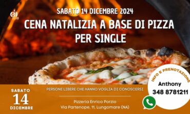 Sabato 14 Dicembre Cena Natalizia a base di Pizza per Single presso Pizzeria Enrico Porzio (NA)