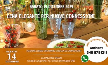 Sabato 14 Dicembre 2024 Cena Elegante per Nuove Connessioni (Pe)