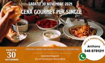 Sabato 30 Novembre 2024 Cena Gourmet per Single (Rm)