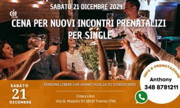 Sabato 21 Dicembre 2024 Cena per nuovi incontri prenatalizi per Single presso Casa Lika (TN)