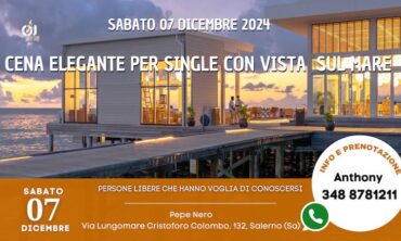 Sabato 7 Dicembre 2024 Cena Elegante per Single con Vista  sul Mare (Sa)