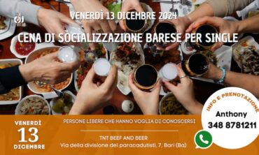 Venerdì 13 Dicembre 2024 Cena di Socializzazione Barese per Single (Ba)