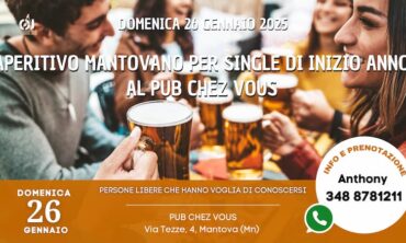 Domenica 26 Gennaio 2025 Aperitivo Mantovano per Single di Inizio Anno al Pub Chez Vous (Mn)