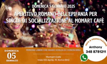 Domenica 5 Gennaio 2025 Aperitivo Romano dell’Epifania per Single di Socializzazione al Momart Cafè (Rm)