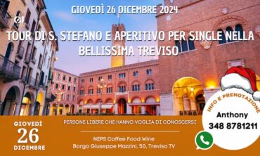 Giovedì 26 Dicembre 2024 Tour di S. Stefano e Aperitivo per Single nella bellissima Treviso (Tv)