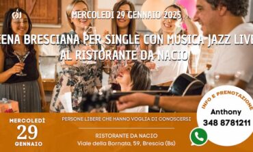 Mercoledì 29 gennaio 2025 Cena Bresciana per Single con Musica Jazz Live al Ristorante Da Nacio (Bs)