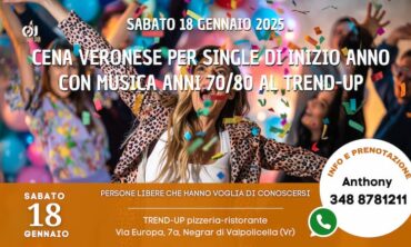 Sabato 18 Gennaio 2025 Cena Veronese per Single di Inizio Anno con Musica anni 70/80 al Trend-Up (Vr)