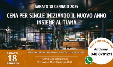 Sabato 18 Gennaio 2025 Cena per single iniziando il nuovo anno insieme al TiAma (Pd)