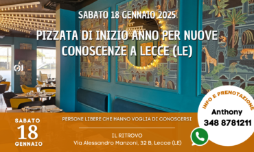 Sabato 18 Gennaio 2025 Pizzata di inizio anno per nuove conoscenze a Lecce (Le)