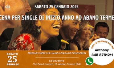 Sabato 25 Gennaio 2025 Cena per Single di Inizio Anno ad Abano Terme (Pd)