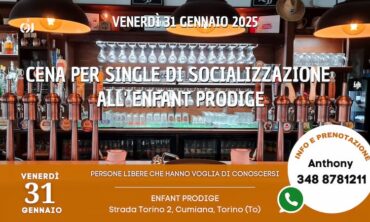 Venerdì 31 Gennaio 2025 Cena per Single di socializzazione all’ Enfant Prodige (To)