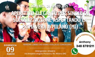 Domenica 09 Marzo 2025 Aperitivo Elegante per Single di Socializzazione aspettando la Primavera a Milano (Mi)