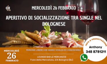 Mercoledì 26 Febbraio 2025 Aperitivo di Socializzazione tra Single nel Bolognese (Bo)