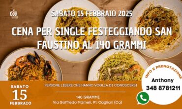 Sabato 15 Febbraio 2025 Cena per Single festeggiando San Faustino al 140 Grammi (Ca)