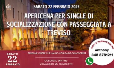 Sabato 22 Febbraio 2025 Apericena per Single di Socializzazione con passeggiata A Treviso (Tv)