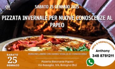 Sabato 25 Gennaio 2025 Pizzata invernale per nuove conoscenze al Papeo (Bo)