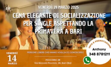 Venerdì 14 Marzo 2025 Cena Elegante di Socializzazione per Single aspettando la Primavera a Bari (Ba)