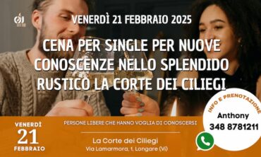 Venerdì 21 Febbraio 2025 Cena per Single per Nuove conoscenze nello splendido rustico la Corte dei Ciliegi (Vi)