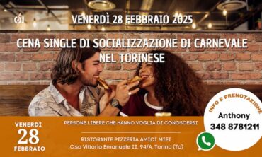 Venerdì 28 Febbraio 2025 Cena Single di Socializzazione di Carnevale nel Torinese (To)