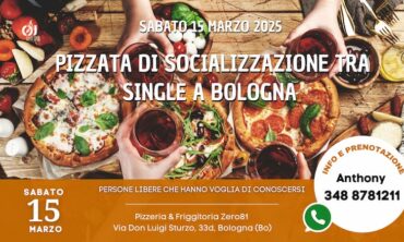 Sabato 15 Marzo 2025 Pizzata di Socializzazione tra Single a Bologna (Bo)