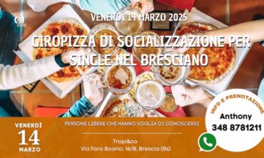 Venerdì 14 Marzo 2025 Giropizza di Socializzazione per Single nel bresciano (Bs)